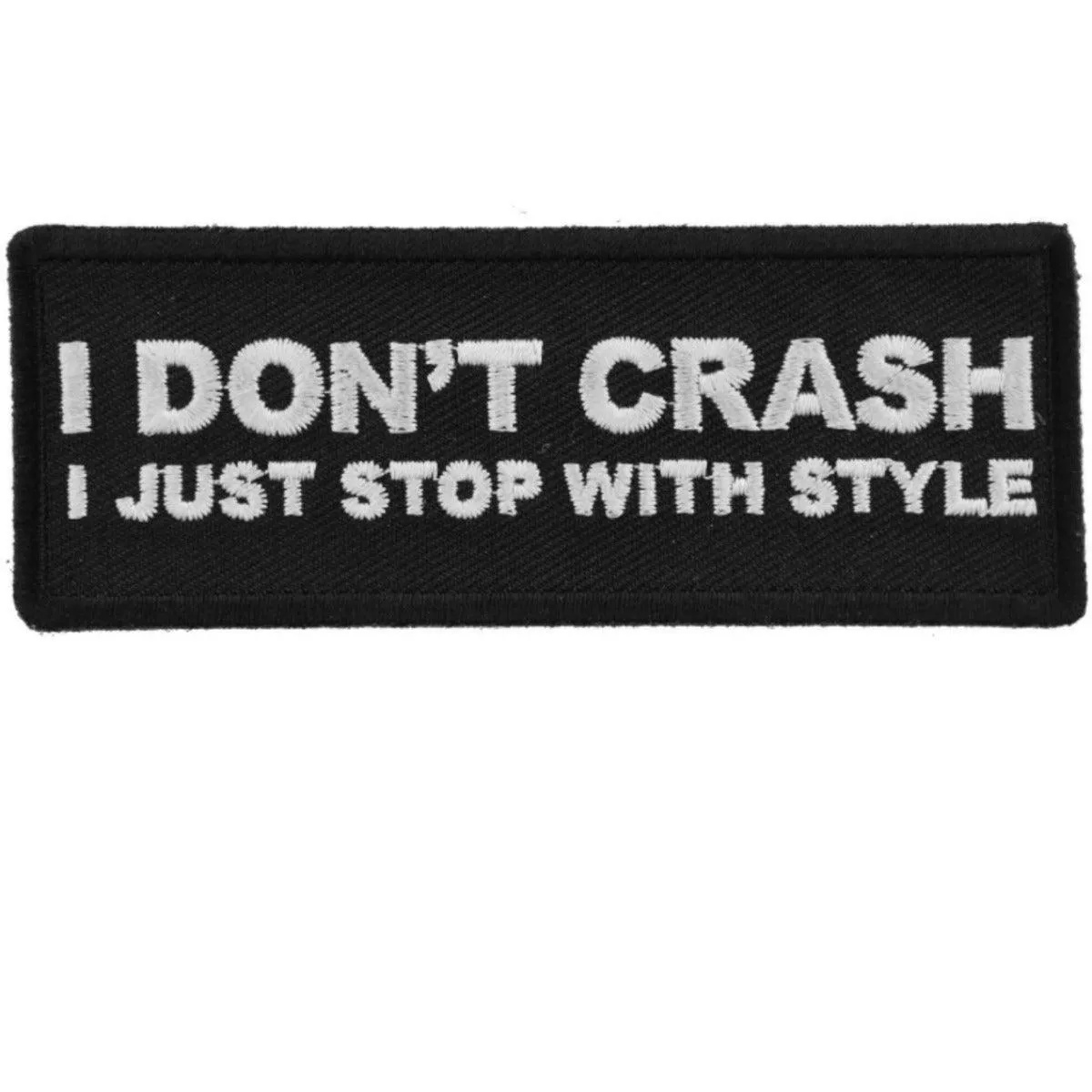 Daniel Smart I Don't Crash I Just Stop with Style Funny Biker Saying Embroidered Patch, 4 x 1.5 inches